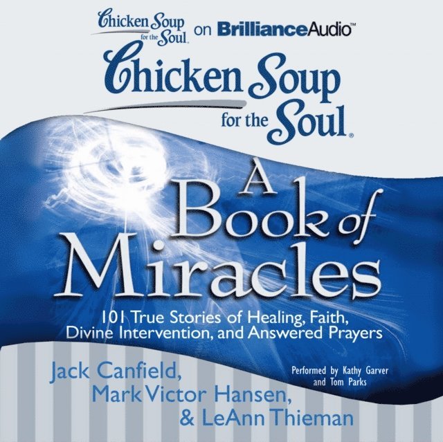LeAnn Thieman, Mark Victor Hansen, Jack Canfield - Chicken Soup for the Soul: A Book of Miracles, Ljudbok