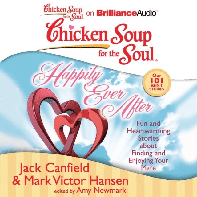 Mark Victor Hansen, Jack Canfield, Amy Newmark - Chicken Soup for the Soul: Happily Ever After, Ljudbok