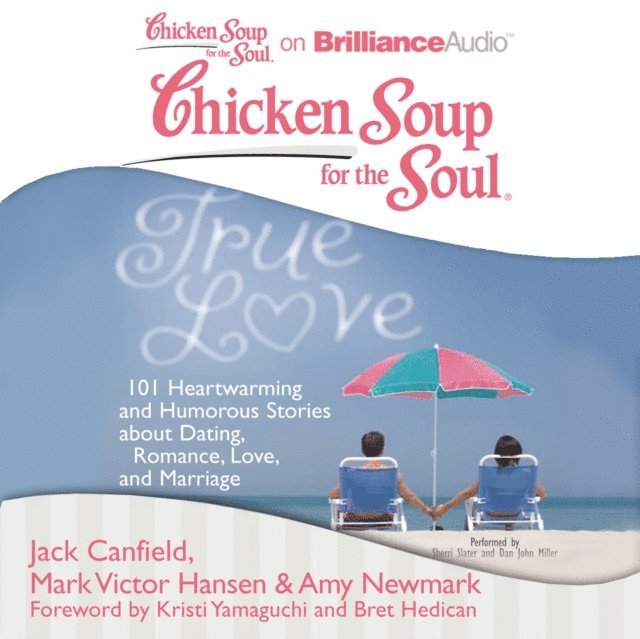 Amy Newmark, Mark Victor Hansen, Jack Canfield - Chicken Soup for the Soul: True Love, Ljudbok