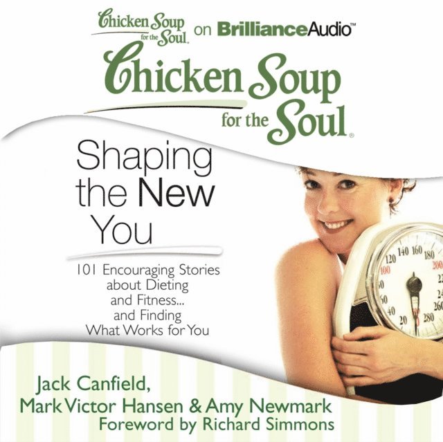 Amy Newmark, Mark Victor Hansen, Jack Canfield - Chicken Soup for the Soul: Shaping the New You, Ljudbok