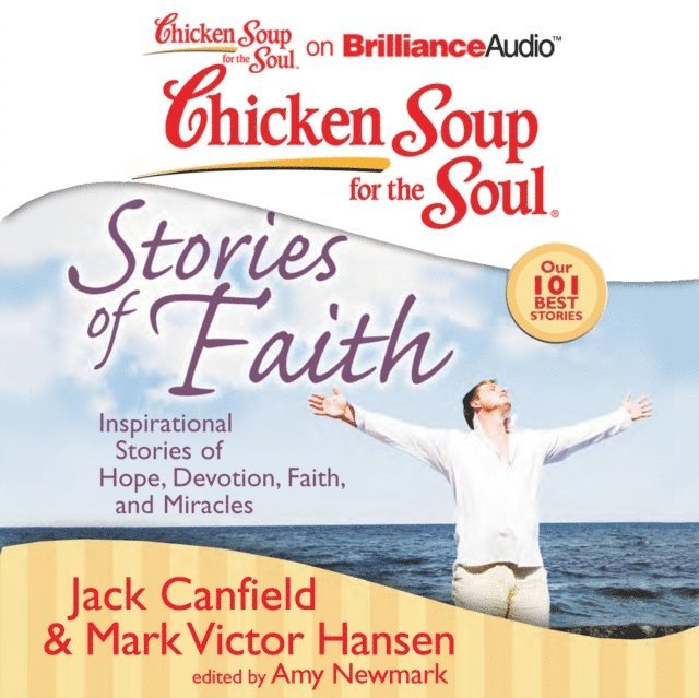 Mark Victor Hansen, Jack Canfield, Amy Newmark - Chicken Soup for the Soul: Stories of Faith, Ljudbok