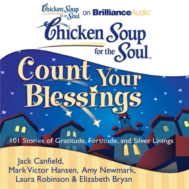 Elizabeth Bryan, Laura Robinson, Amy Newmark, Mark Victor Hansen, Jack Canfield - Chicken Soup for the Soul: Count Your Blessings, Ljudbok