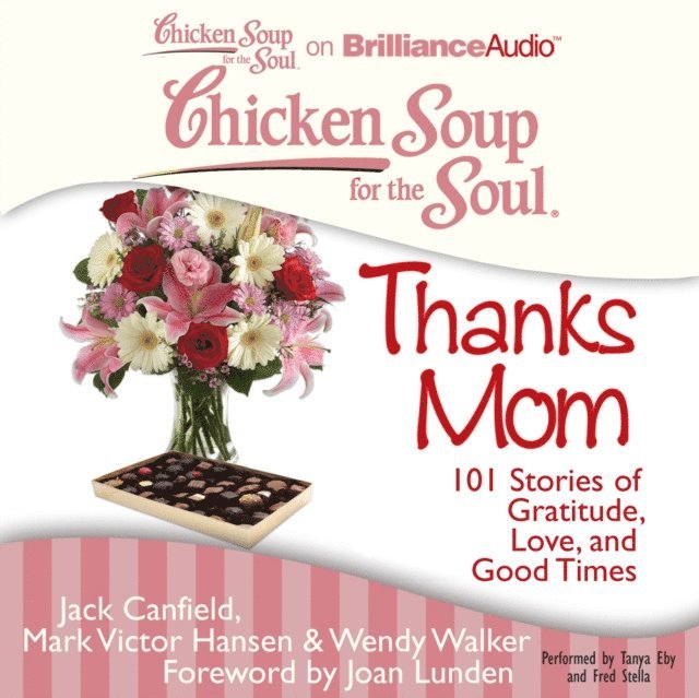 Wendy Walker, Mark Victor Hansen, Jack Canfield - Chicken Soup for the Soul: Thanks Mom, Ljudbok