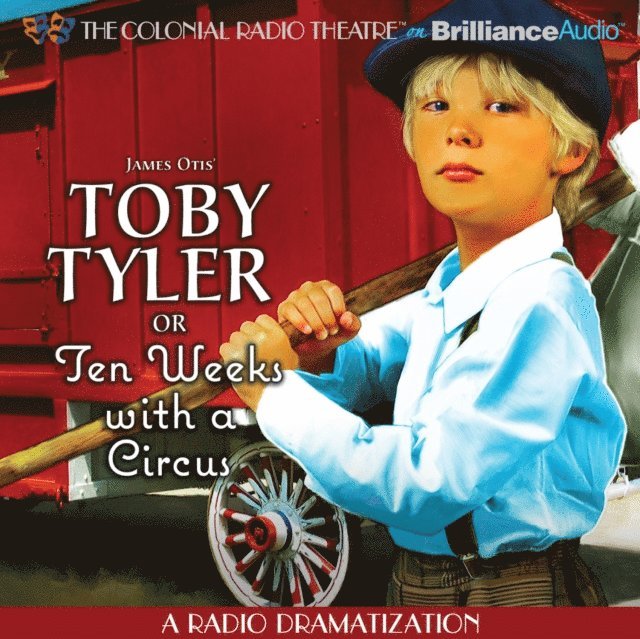 James Otis - Toby Tyler or Ten Weeks with a Circus, Ljudbok