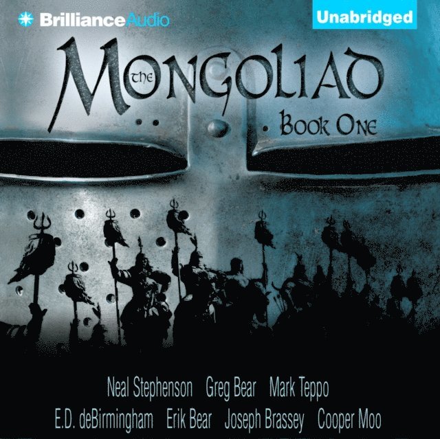 Mark Teppo, Cooper Moo, Nicole Galland, Joseph Brassey, Greg Bear, Erik Bear, Neal Stephenson - Mongoliad: Book One, Ljudbok