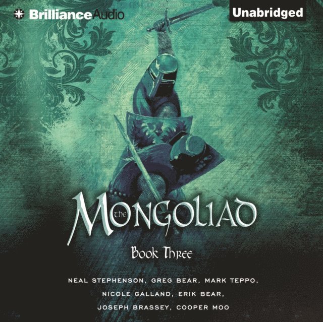 Mark Teppo, Cooper Moo, Nicole Galland, Joseph Brassey, Greg Bear, Erik Bear, Neal Stephenson - Mongoliad: Book Three, Ljudbok