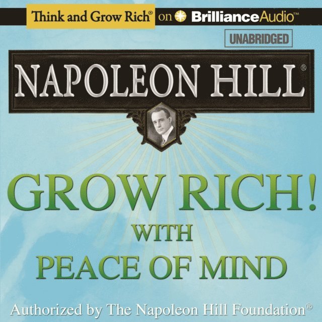 Napoleon Hill - Grow Rich! With Peace of Mind, Ljudbok