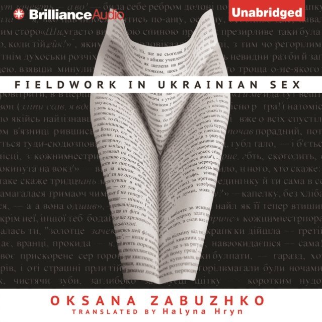 Oksana Zabuzhko - Fieldwork in Ukrainian Sex, Ljudbok