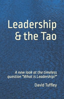 David Tuffley - Leadership & the Tao, Häftad. Tillgänglighet: Tillfälligt slut