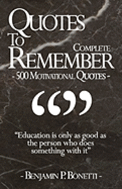 Benjamin P. Bonetti - Quotes To Remember - Complete: 500 Motivational Quotes - Benjamin Bonetti, Häftad. Tillgänglighet: Lägg i varukorg