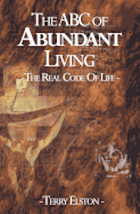 Terry Elston - The ABC of Abundant Living: The Real Code of Life, Häftad. Tillgänglighet: Lägg i varukorg