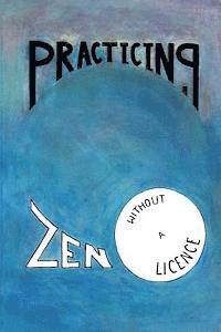Jack Butler - Practicing Zen Without a License, Häftad. Tillgänglighet: Lägg i varukorg