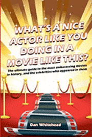 Dan Whitehead - What's A Nice Actor Like You Doing In A Movie Like This?, Häftad. Tillgänglighet: Lägg i varukorg