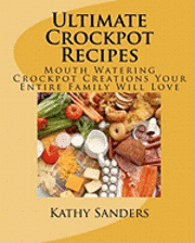 Ultimate Crockpot Recipes: 196 Pages Of Mouth Watering Crockpot Creations av Kathy Sanders