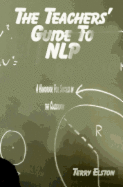 Terry Elston - The Teachers Guide to NLP: A guide to effective use of NLP in the classroom, Häftad. Tillgänglighet: Lägg i varukorg