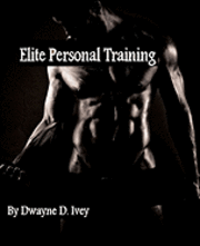 Dwayne D. Ivey - Elite Personal Training, Häftad