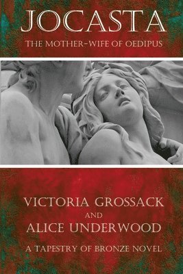 Alice Underwood, Victoria Grossack - Jocasta: The Mother-Wife of Oedipus, Häftad. Tillgänglighet: Lägg i varukorg