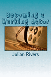 Julian Rivers - Becoming a Working Actor: Insights From Working Professionals, Häftad. Tillgänglighet: Lägg i varukorg