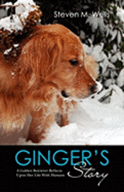 Steven M. Wells - Ginger's Story: A Golden Retriever Reflects Upon Her Life With Humans, Häftad. Tillgänglighet: Lägg i varukorg
