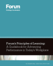 Forum's Principles of Learning: A Guidebook for Advancing Performance in Today's Workplace