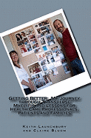 Claire V. Bloom, Keith J. Launchbury - Getting Better: : My Journey through Transverse Myelitis and Lessons for Health Care Professionals, Patients and Families, Häftad. Tillgänglighet: Lägg i varukorg