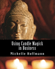 Michelle Hoffmann - Using Candle Magick in Business, Häftad. Tillgänglighet: Lägg i varukorg
