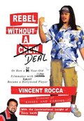 Rebel without a Deal: or, How a 30-year-old filmmaker with $11,000 almost became a Hollywood player