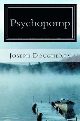 Joseph Dougherty - Psychopomp: A New Myth, Häftad. Tillgänglighet: Lägg i varukorg