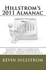 Kevin Hillstrom - Hillstrom's 2011 Almanac: Restoring Sanity To Marketing, Analytics, and Leadership With 365 Facts, Opinions, And Ideas To Immediately Improve Bu, Häftad
