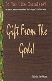 Michelle Hoffmann - Gift From The Gods: All About Chocolate!, Häftad. Tillgänglighet: Lägg i varukorg