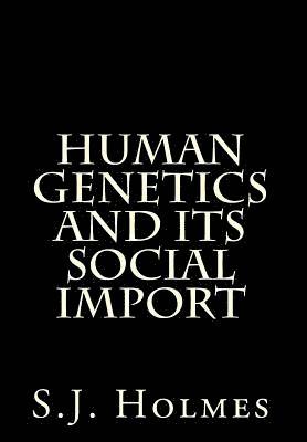 S. J. Holmes - Human Genetics And Its Social Import, Häftad. Tillgänglighet: Lägg i varukorg