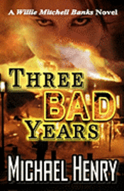 Michael Henry - Three Bad Years: A Willie Mitchell Banks Novel, Häftad. Tillgänglighet: Lägg i varukorg