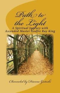 Dianna Gutoski, Liane Luini - Path to the Light: A Spiritual Journey with Ascended Master Godfre Ray King, Häftad. Tillgänglighet: Lägg i varukorg