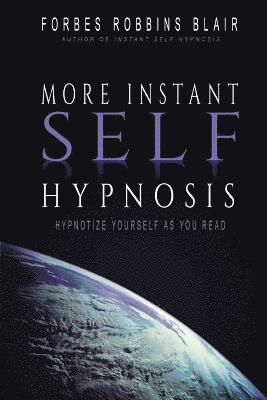Forbes Robbins Blair - More Instant Self-Hypnosis: "hypnotize yourself as you read", Häftad