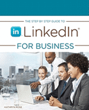 Kathryn Rose - The Step by Step Guide to Linkedin for Business, Häftad. Tillgänglighet: Lägg i varukorg