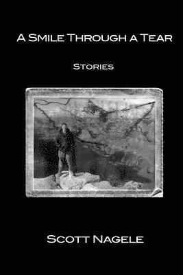 Scott Nagele - A Smile Through a Tear: Stories, Häftad. Tillgänglighet: Lägg i varukorg