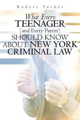Robert Tucker - What Every Teenager (and Every Parent) Should Know About New York Criminal Law, Häftad. Tillgänglighet: Lägg i varukorg
