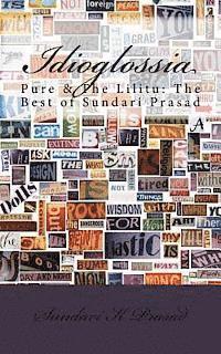 Idioglossia: Pure & The Lilitu: The Best of Sundari Prasad