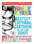 FUNNY PAPERZ #4 - Bestest Editorial Cartoons of the Year - 2005