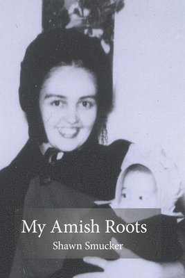 Shawn Smucker - My Amish Roots, Häftad. Tillgänglighet: Tillfälligt slut