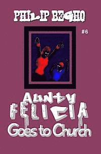 Philip Begho - Aunty Felicia Goes to Church: Aunty Felicia Series, Häftad. Tillgänglighet: Lägg i varukorg