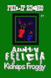 Philip Begho - Aunty Felicia Kidnaps Froggy: Aunty Felicia Series, Häftad. Tillgänglighet: Lägg i varukorg