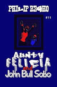 Philip Begho - Aunty Felicia and John Bull Sobo: Aunty Felicia Series, Häftad. Tillgänglighet: Lägg i varukorg