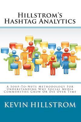 Kevin Hillstrom - Hillstrom's Hashtag Analytics: A Soup-To-Nuts Methodology For Understanding Why Social Media Communities Grow Or Die Over Time, Häftad