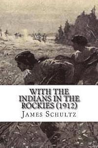 James Willard Schultz - With the Indians in the Rockies (1912), Häftad. Tillgänglighet: Lägg i varukorg