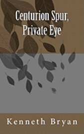 Kenneth R. Bryan - Centurion Spur, Private Eye, Häftad. Tillgänglighet: Lägg i varukorg