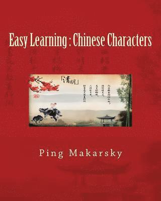 Ping Makarsky, Robert Gray - Easy Learning: Chinese Characters: Chinese Characters Complete Learning Guide-an excellent book with hundreds of pictures and detaile, Häftad. Tillgänglighet: Lägg i varukorg