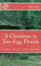 Dale Cox - A Christmas in Two Egg, Florida: A Short Novel of Redemption, Häftad. Tillgänglighet: Lägg i varukorg