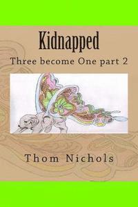 Thom L. Nichols - Kidnapped: Three become One part 2, Häftad. Tillgänglighet: Lägg i varukorg