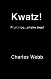 Charles Webb - Kwatz!: Fruit ripe...shake tree!, Häftad
